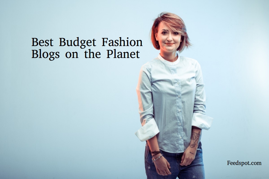 60 Best Budget Fashion Blogs and Websites To Follow in 2024